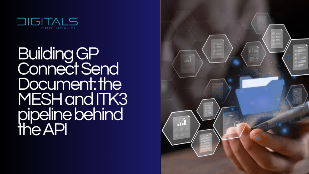 Building GP Connect Send Document: the MESH and ITK3 pipeline behind the API