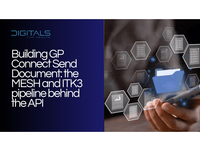 Building GP Connect Send Document: the MESH and ITK3 pipeline behind the API
